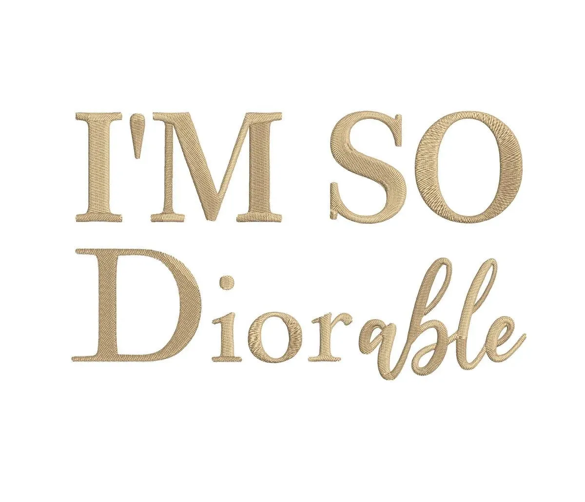 I'm So Dior-able - Embroidery Design